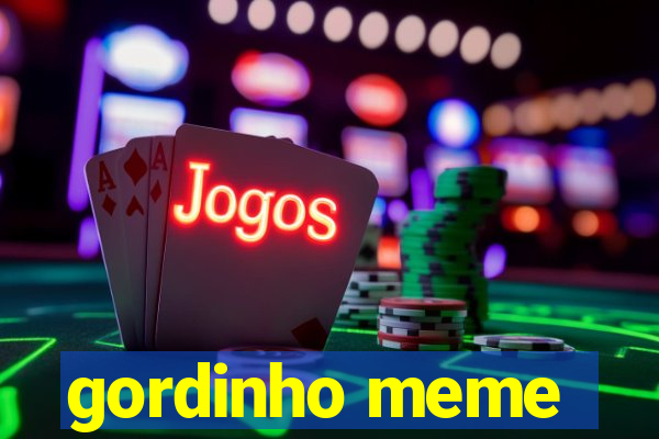 gordinho meme